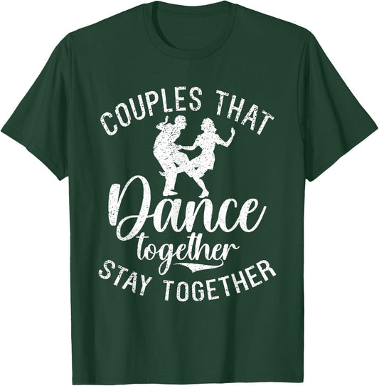 Couples that Dance together stay together Dancing Couple T-Shirt - T-Shirt | Forest