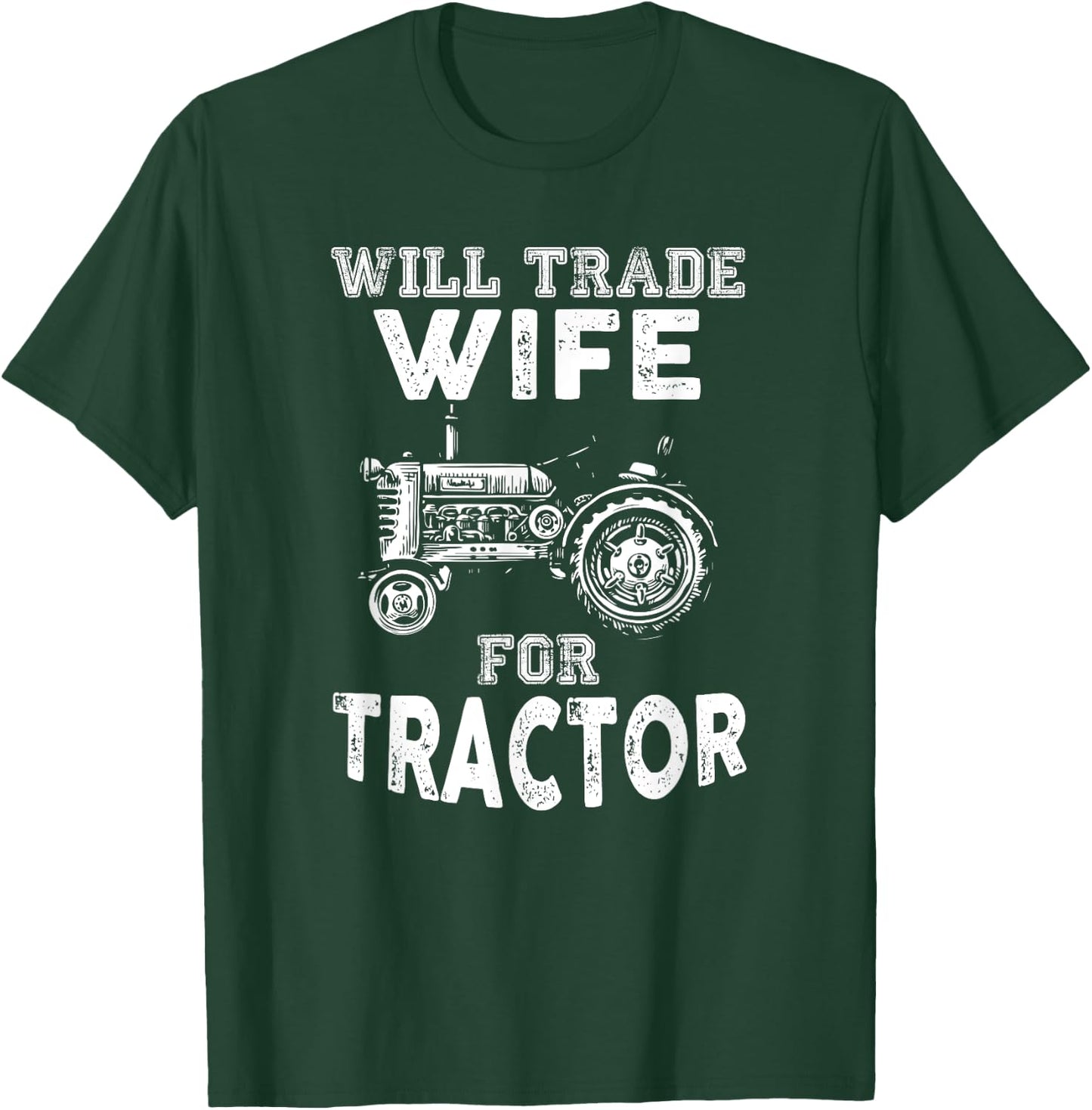 Will Trade Wife Tractor Funny Farmer Farming T-Shirt - T-Shirt | Forest