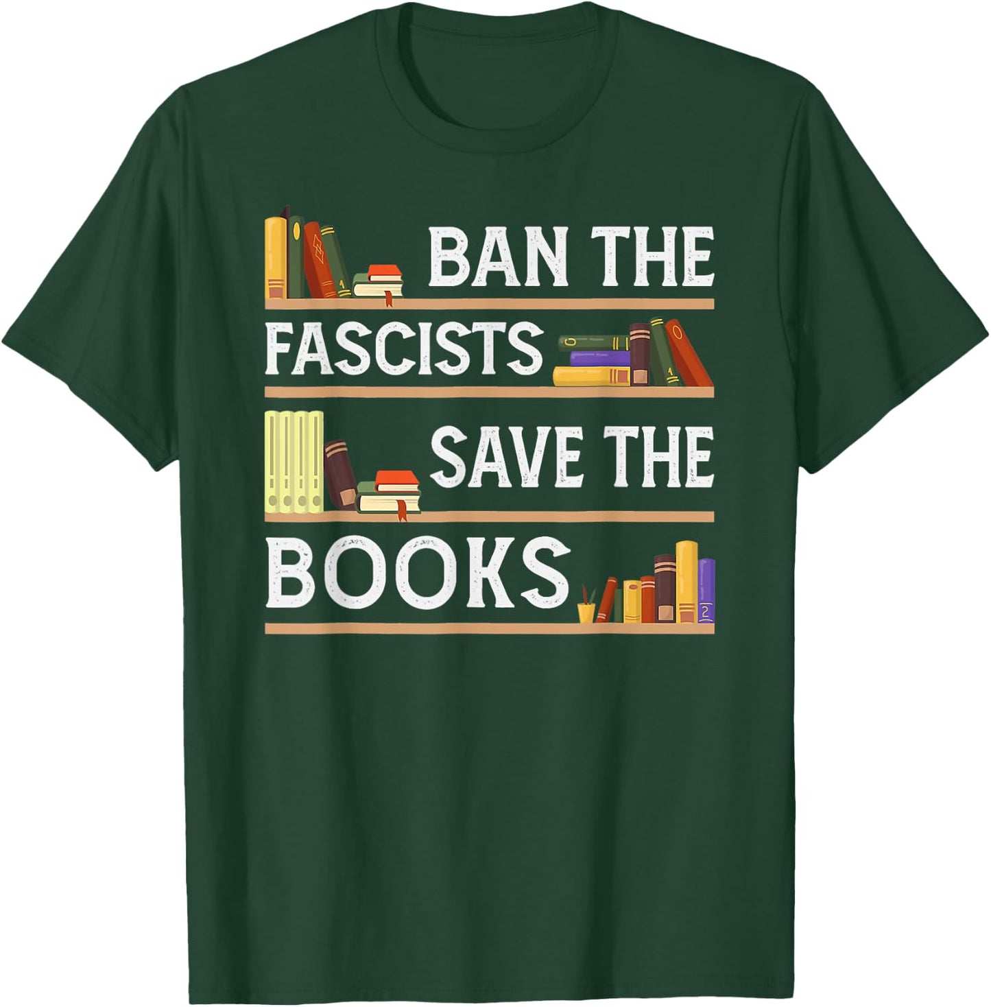 Ban The Fascists Save The Books Funny Book Lover Worm Nerd T-Shirt - T-Shirt | Forest