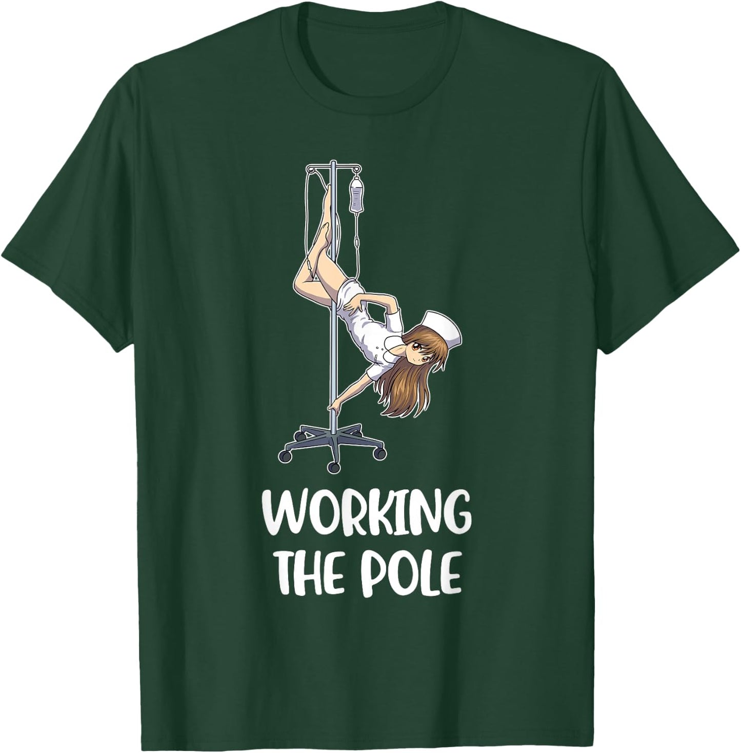 Working The Pole Nurse T-Shirt - T-Shirt | Forest