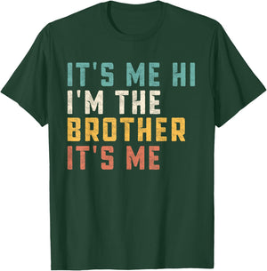 It's Me Hi I'm The Brother It's Me Funny Daddy Dad Brother T-Shirt - T-Shirt | Forest