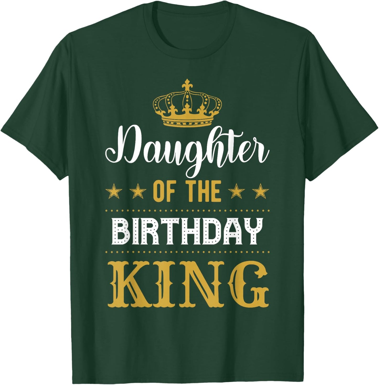 Daughter of the Birthday King Party Family Celebration T-Shirt - T-Shirt | Forest