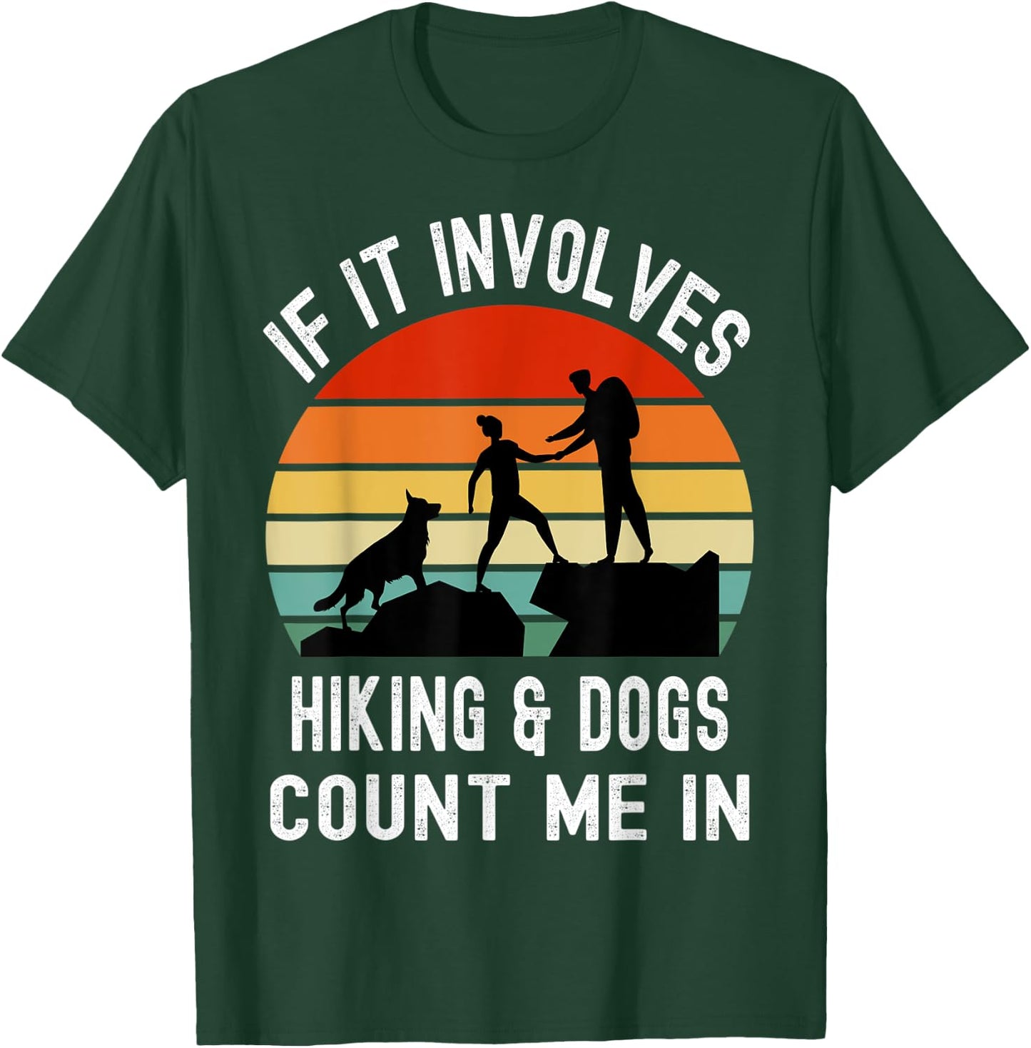 If it Involves Hiking and Dogs Count Me In Funny Camping T-Shirt - T-Shirt | Forest