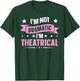 Theatre Theater School Dramatic Actor I'm Not Dramatic I'm Theatrical Black T-Shirt - T-Shirt | Forest