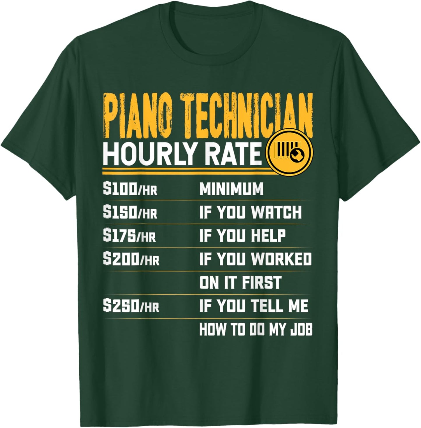 Piano Technician Hourly Rate - Funny Piano Tuner T-Shirt - T-Shirt | Forest