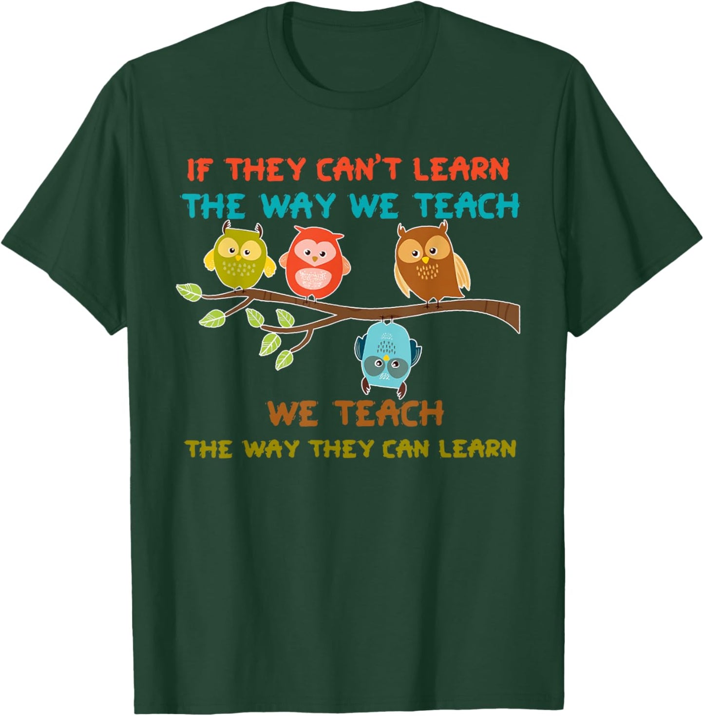 Owl If They Can't Learn The Way We Teach Sped Teacher Men Women T-Shirt - T-Shirt | Forest