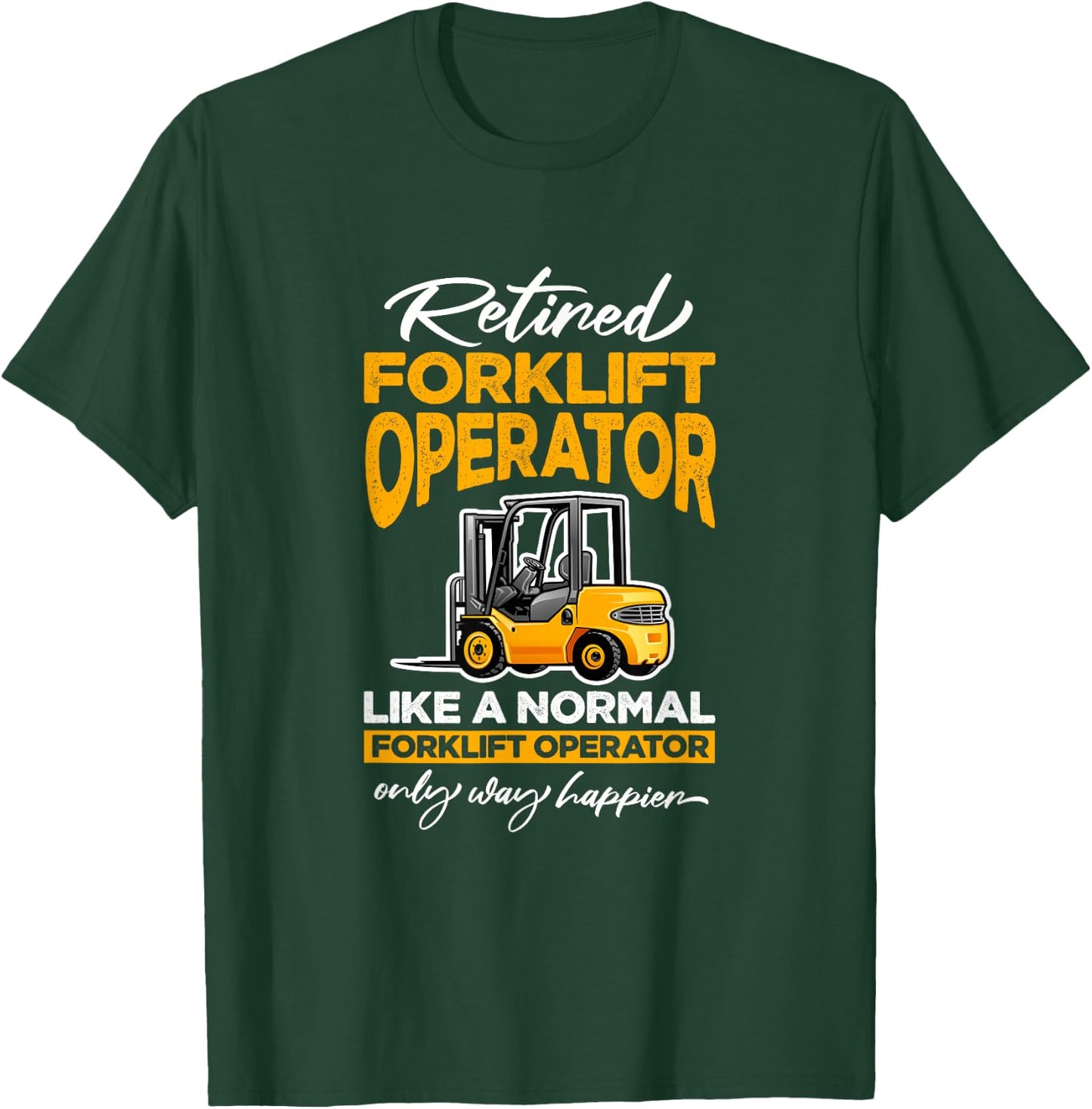 Retired Forklift Operator Forklifting Retirement T-Shirt - T-Shirt | Forest