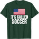 It's Called Soccer T-Shirt - T-Shirt | Forest