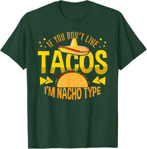 If You Don't Like Tacos I'm Nacho Type Cinco De Mayo T-Shirt - T-Shirt | Forest