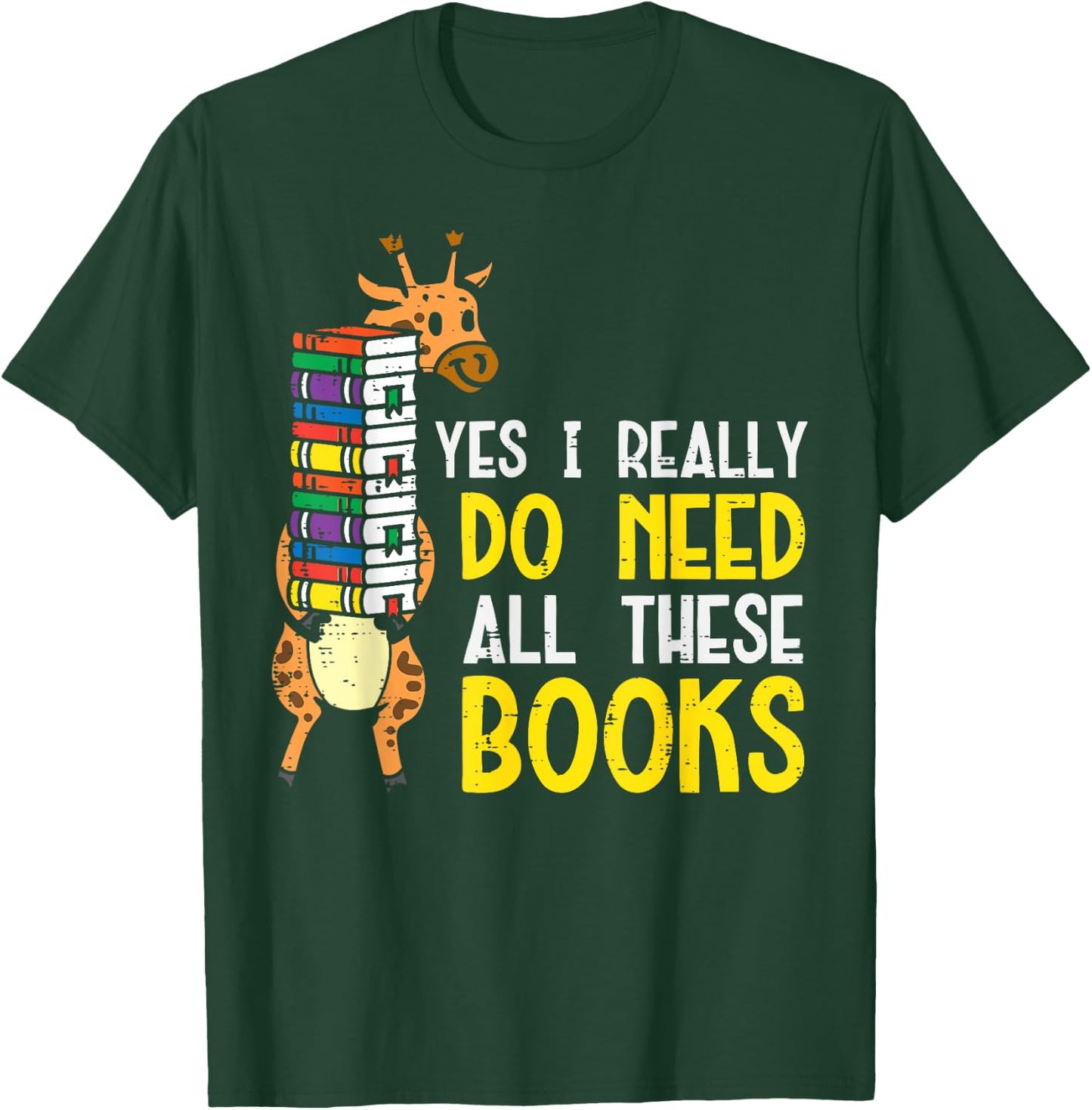 Yes Really Need These Books Giraffe Funny Bookworm Librarian T-Shirt - T-Shirt | Forest