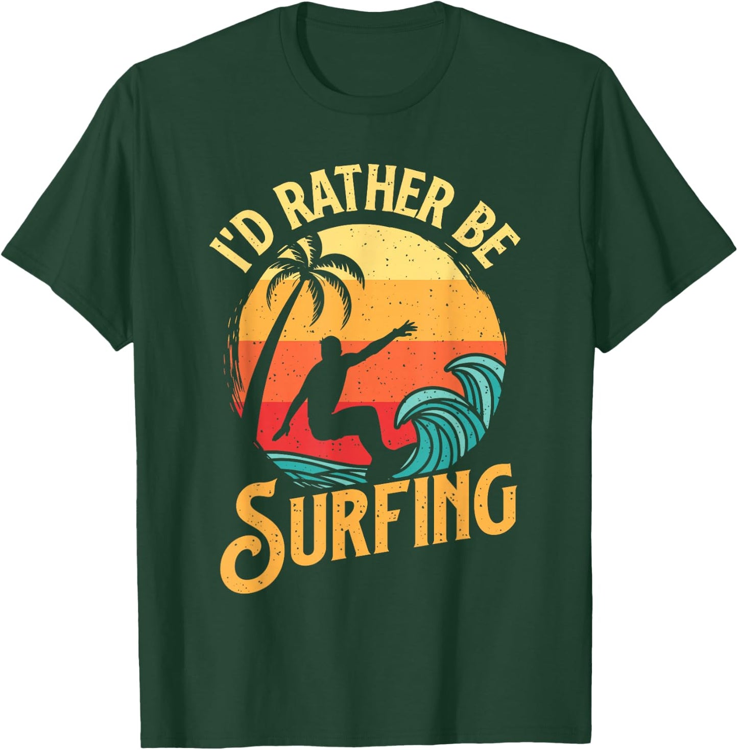 I'd Rather Be Surfing - Beach Surfing Surfingboard Surfboard T-Shirt - T-Shirt | Forest