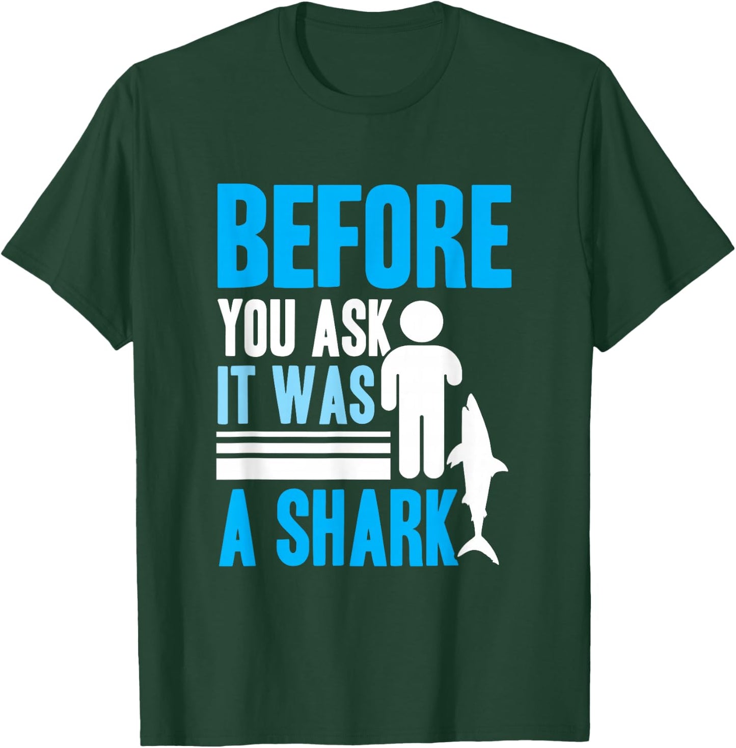 Before you ask it was a shark - Arm Amputee T-Shirt - T-Shirt | Forest