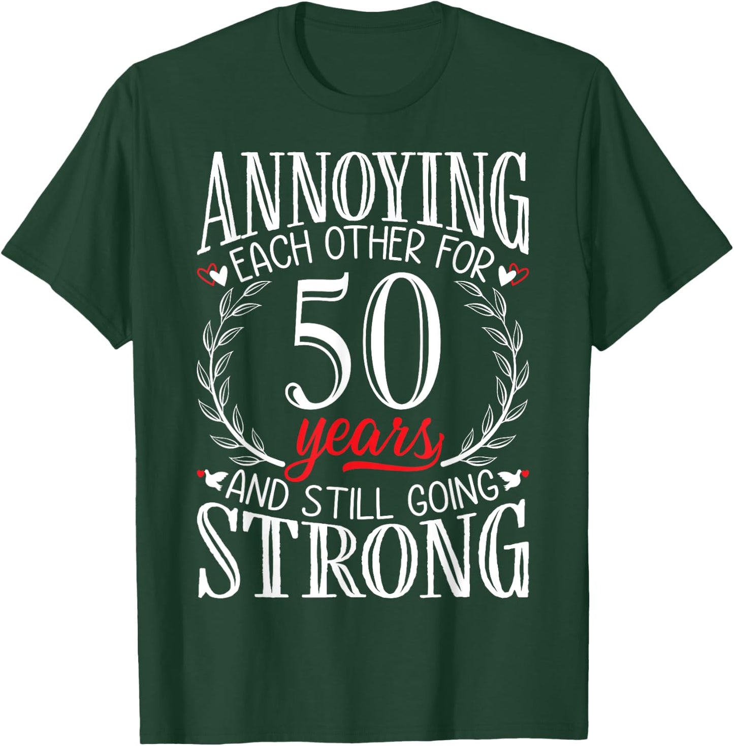Annoying Each Other for 50 Years - 50th Wedding Anniversary T-Shirt - T-Shirt | Forest