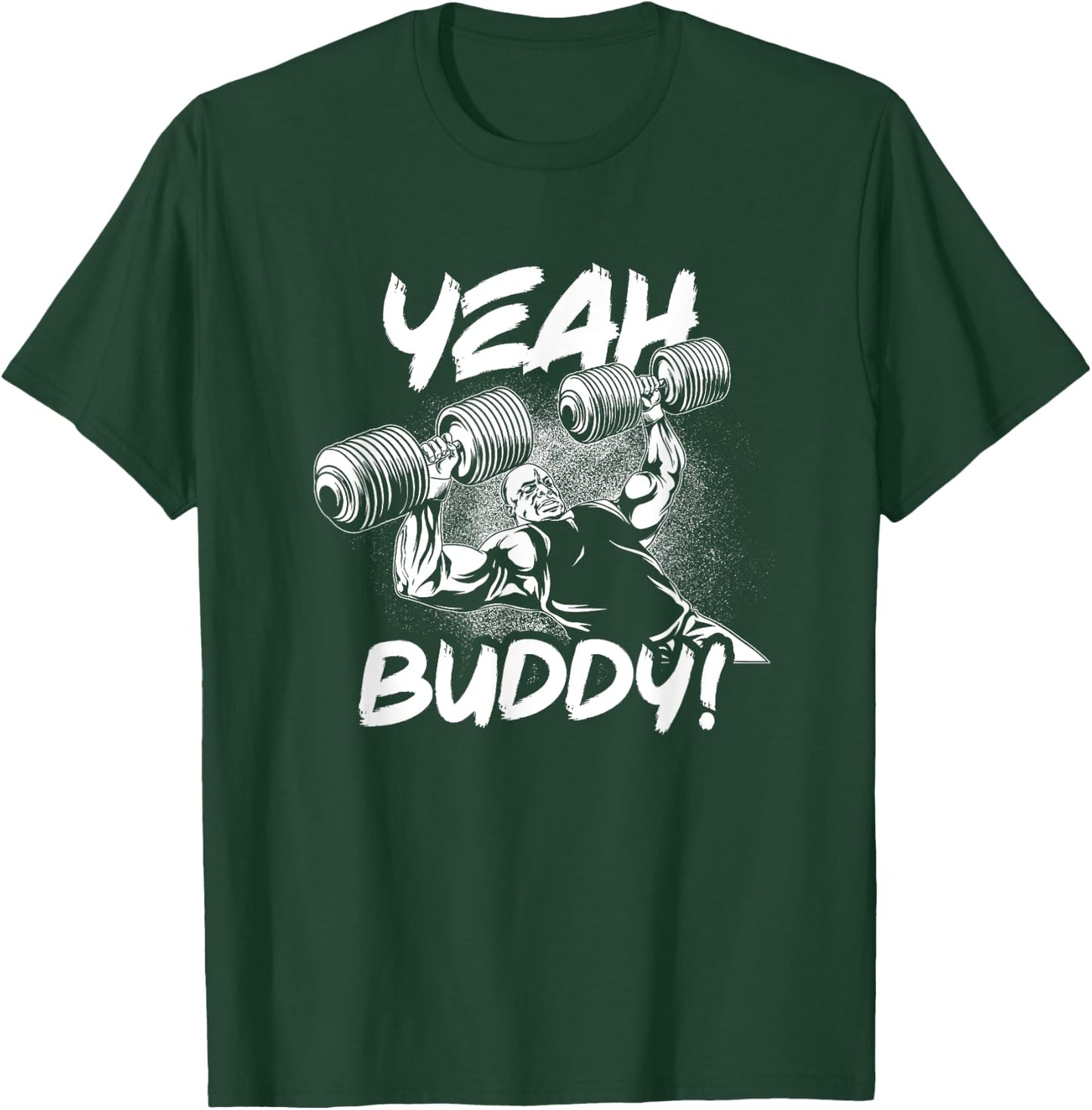 Yeah Buddy - Ronnie Coleman DB Bench Press Gym Motivational T-Shirt - T-Shirt | Forest