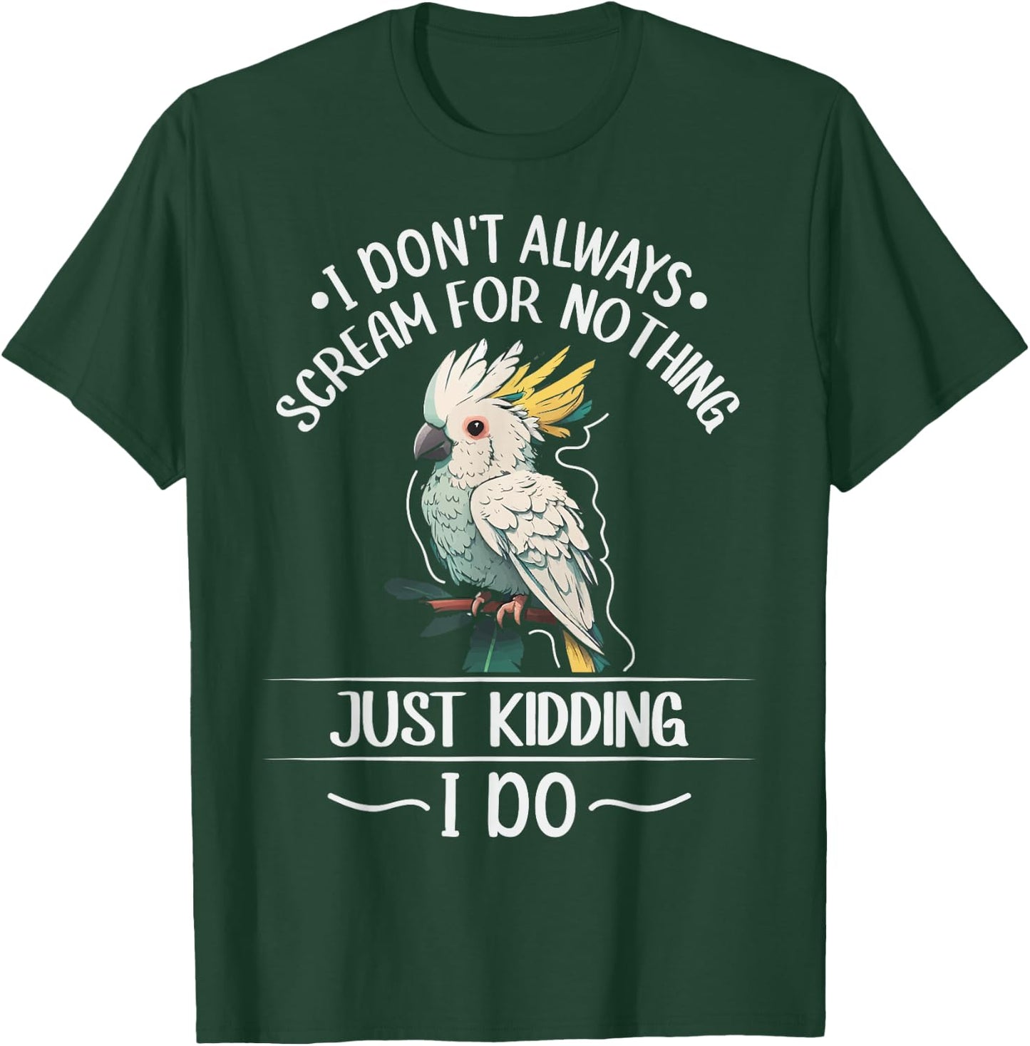 Cockatoo parrot Bird Quote for a Cockatoo owner T-Shirt - T-Shirt | Forest