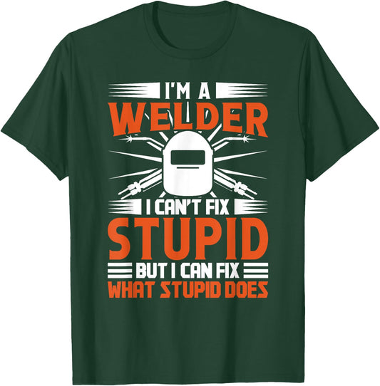 Welding Funny Saying Welder T-Shirt - T-Shirt | Forest