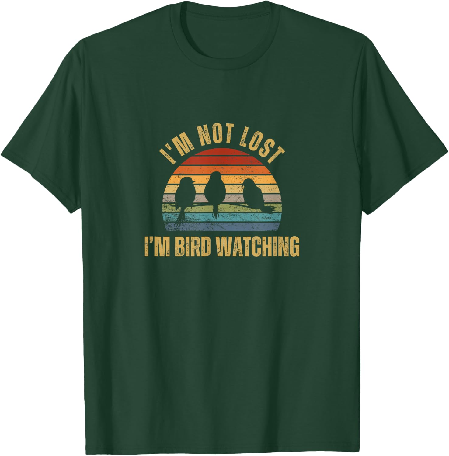 I'm Not Lost I'm Bird Watching T-Shirt - T-Shirt | Forest