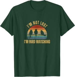 I'm Not Lost I'm Bird Watching T-Shirt - T-Shirt | Forest