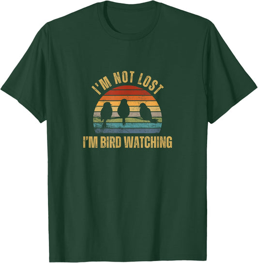 I'm Not Lost I'm Bird Watching T-Shirt - T-Shirt | Forest