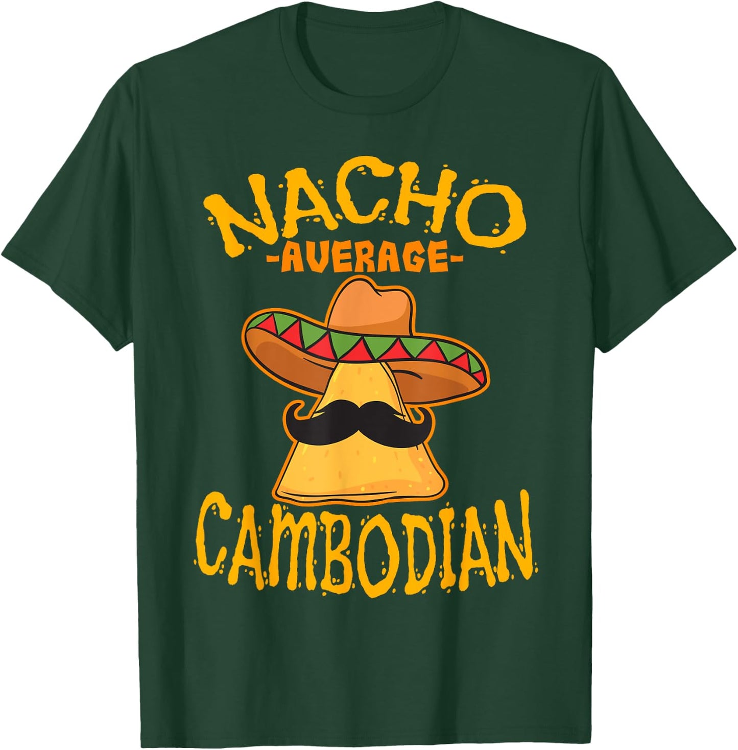 Nacho Average Cambodian Heritage Kingdom of Cambodia Roots T-Shirt - T-Shirt | Forest