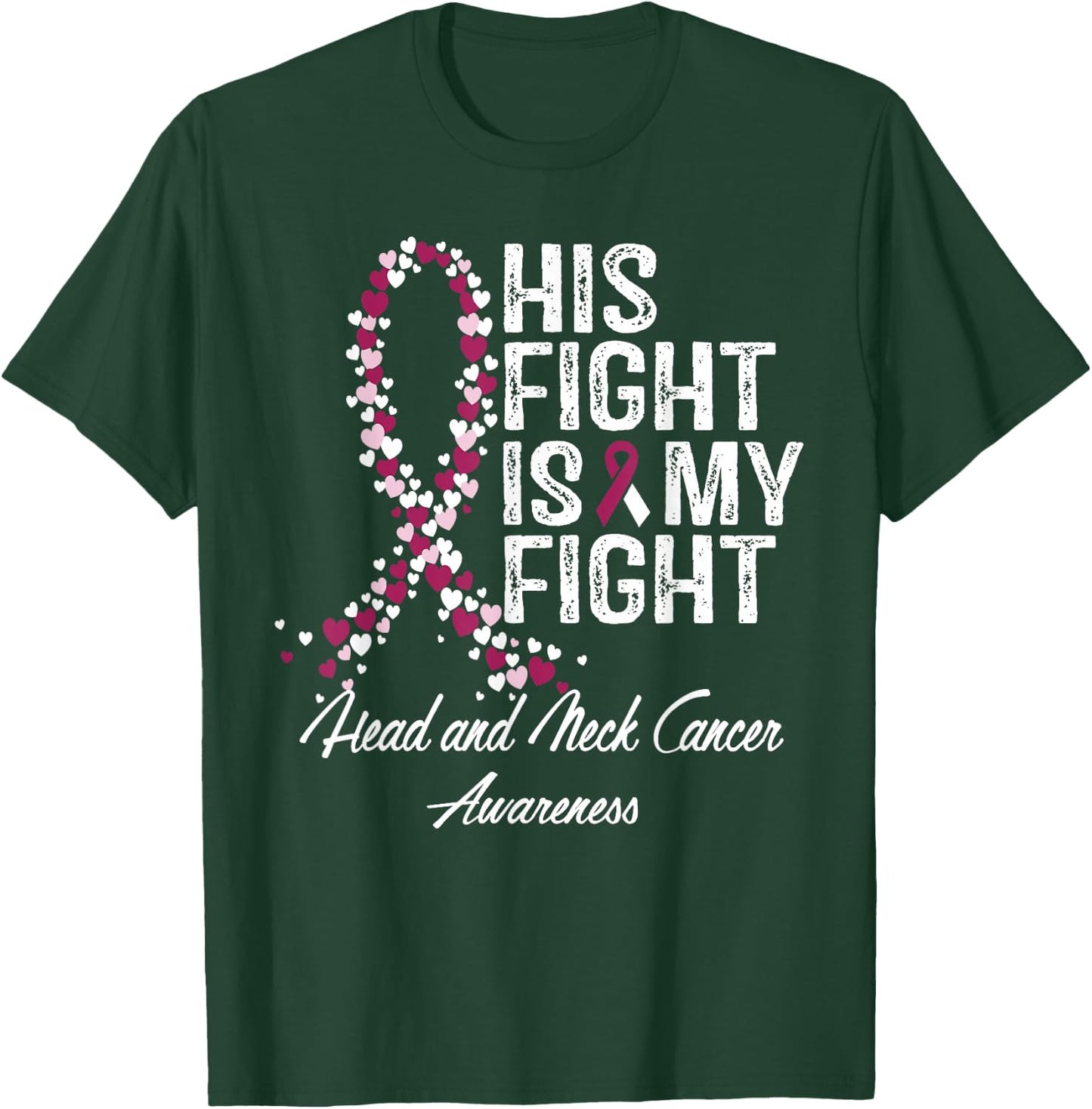 Head and Neck Cancer Awareness His Fight Is My Support T-Shirt - T-Shirt | Forest