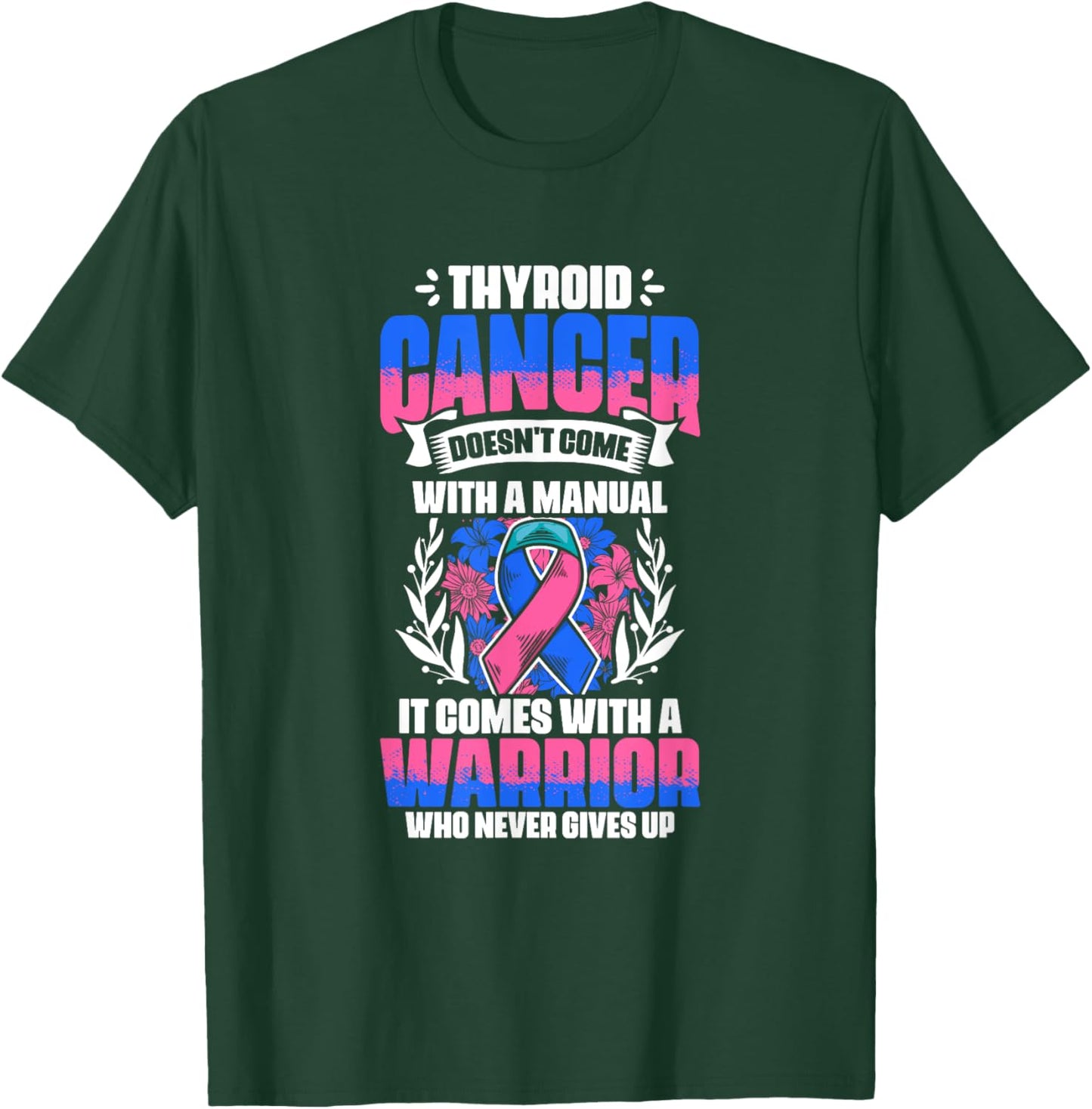 Thyroid Cancer Warrior - Thyroid Survivor Thyroid Cancer T-Shirt - T-Shirt | Forest
