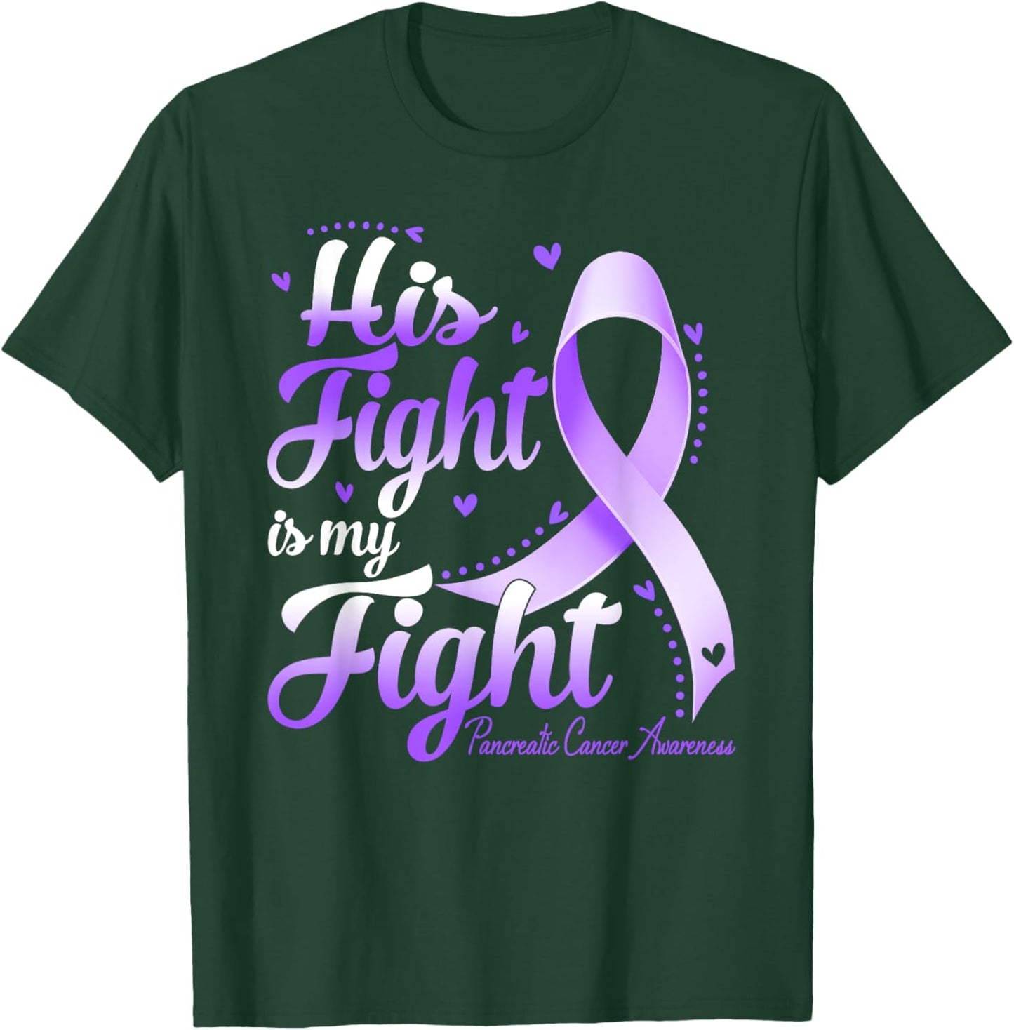 His Fight Is My Fight Pancreatic Cancer Awareness T-Shirt - T-Shirt | Forest