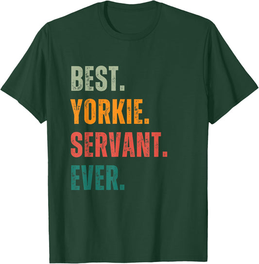 Best Yorkie Servant Ever for Dog Lover Women T-Shirt - T-Shirt | Forest