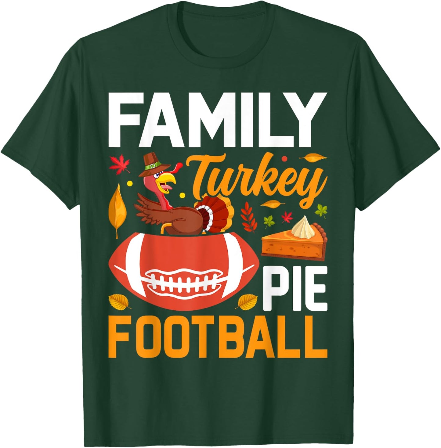 Family Turkey Pie Football T-Shirt - T-Shirt | Forest