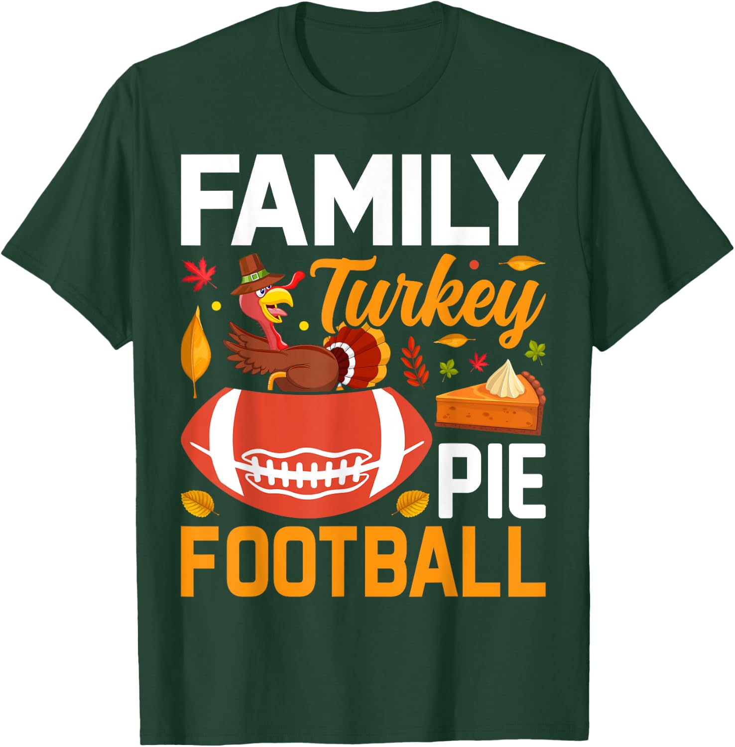 Family Turkey Pie Football T-Shirt - T-Shirt | Forest