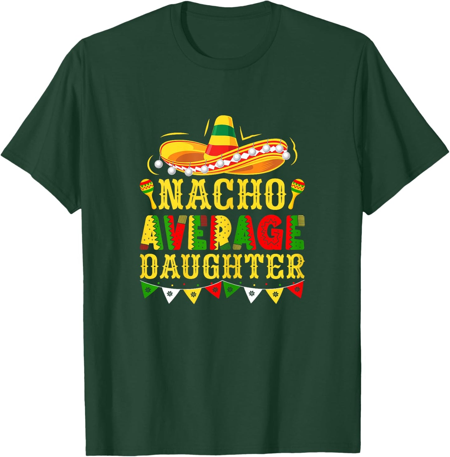 Nacho Average Daughter Mexican Cinco de Mayo Girl T-Shirt - T-Shirt | Forest