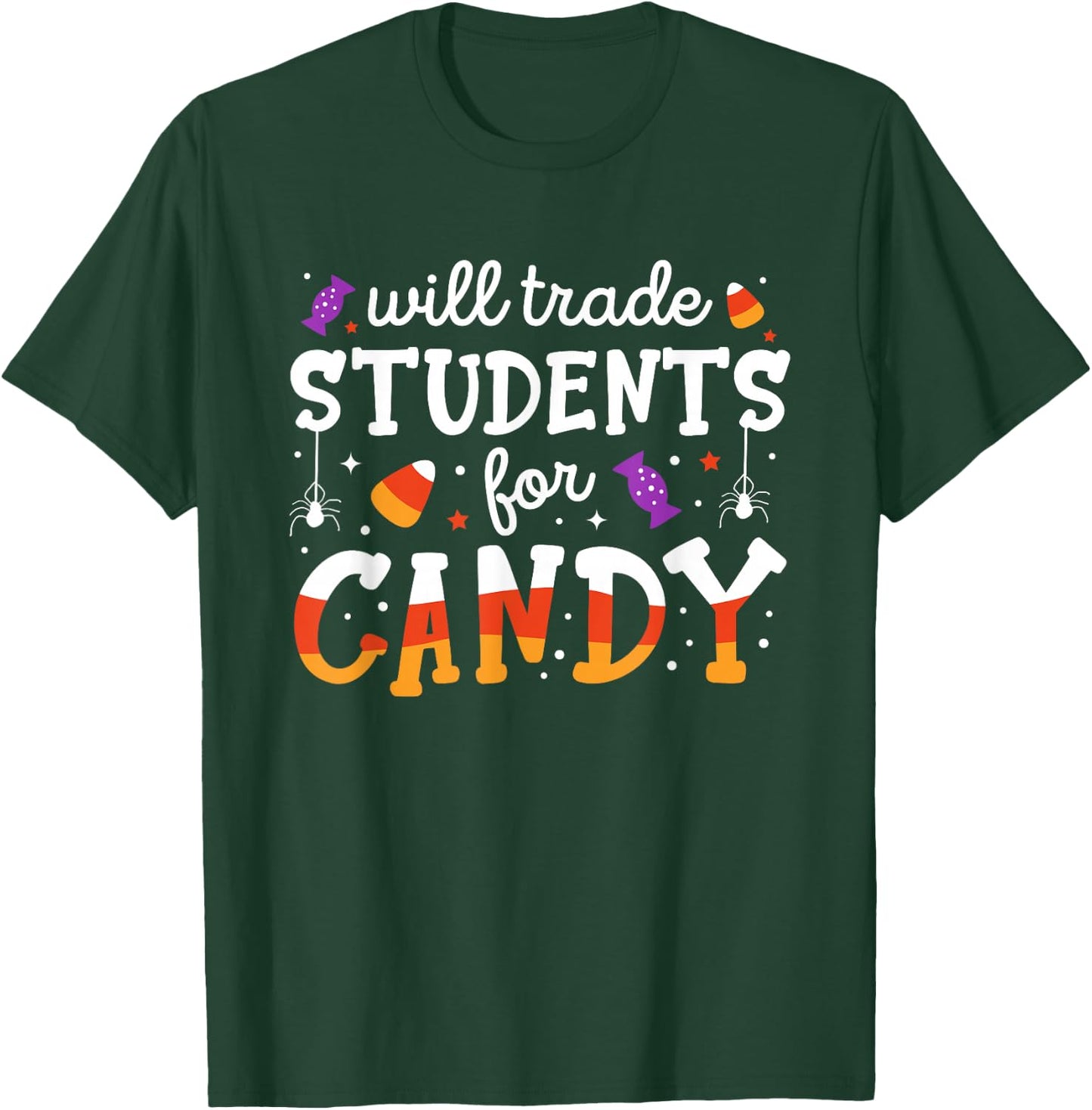Will Trade Students For Candy Funny Teacher Halloween T-Shirt - T-Shirt | Forest