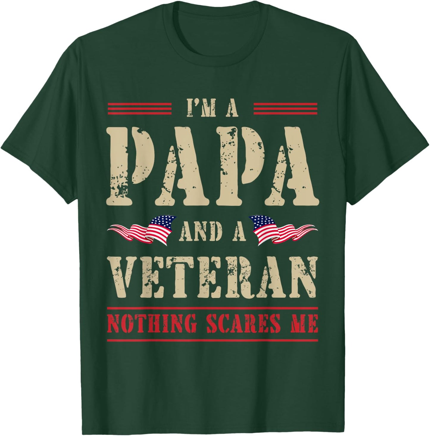 I'm a Papa and Veteran Nothing Scares Me Papa Veteran T-Shirt - T-Shirt | Forest