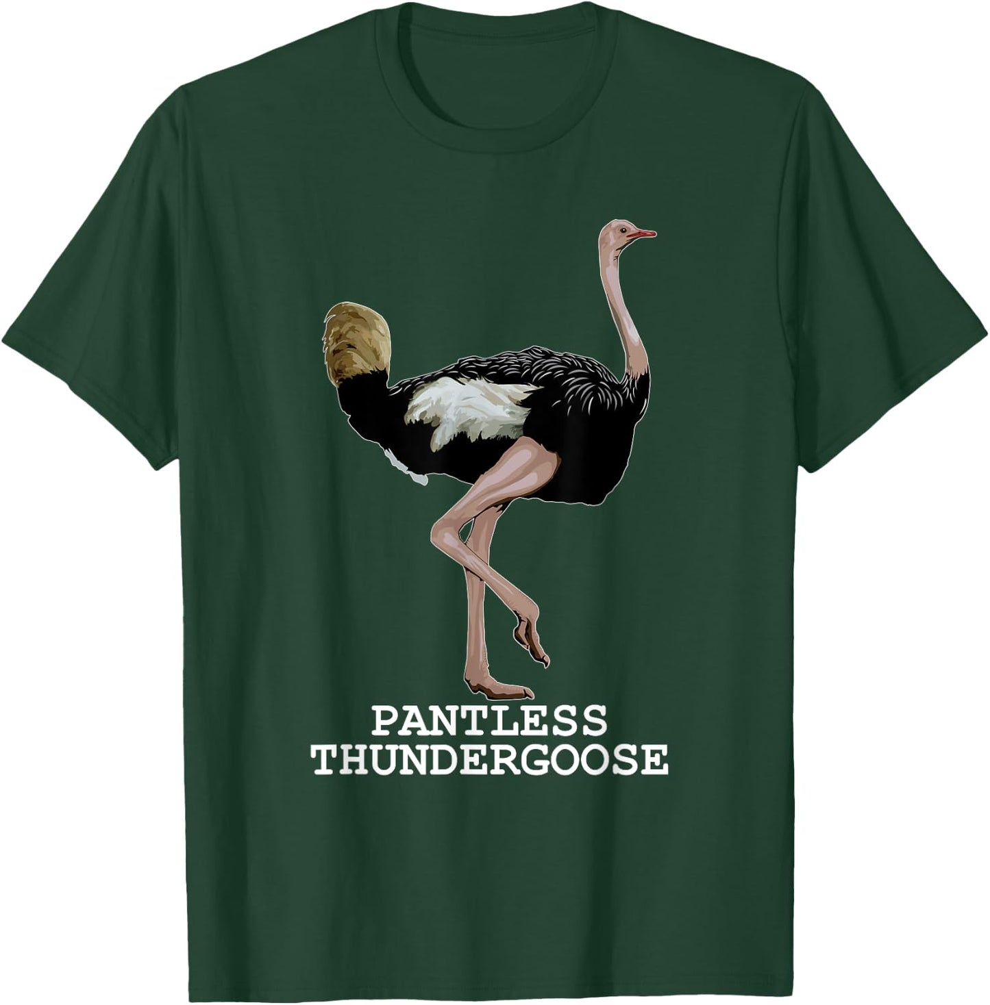 Pantless Thundergoose Funny Hilarious Ostrich Joke Lovers T-Shirt - T-Shirt | Forest