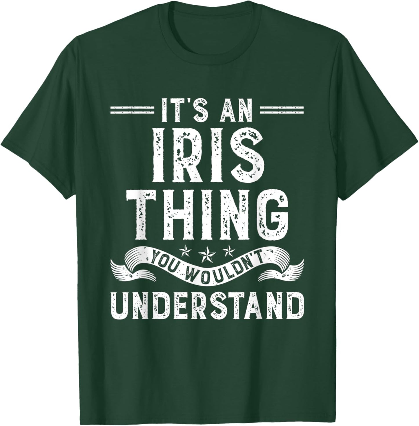 It's an Iris Thing You Wouldn't Understand Funny Name T-Shirt - T-Shirt | Forest