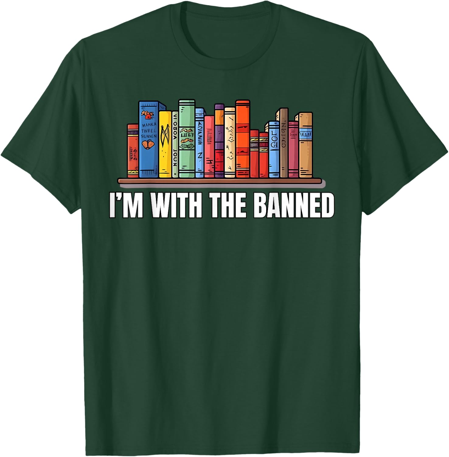 I'm with The Banned Books I Read Books Book Lovers T-Shirt - T-Shirt | Forest