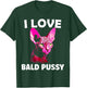 I Love Bald Pussy Sphynx Cat Adult Humor T-Shirt - T-Shirt | Forest