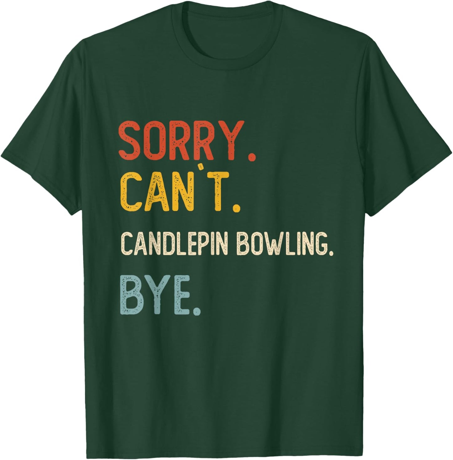 Sorry Can't Candlepin Bowling Bye Candlepin Bowling Lover T-Shirt - T-Shirt | Forest