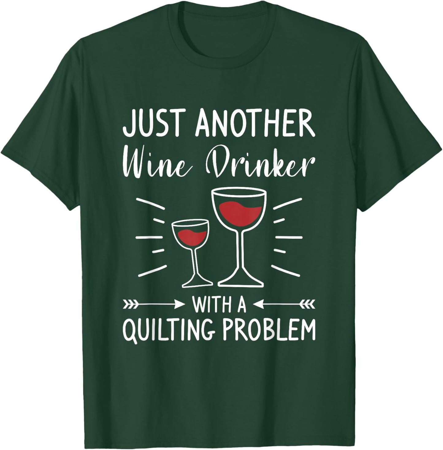 Just Another Wine Drinker With A Quilting Problem T-Shirt - T-Shirt | Forest