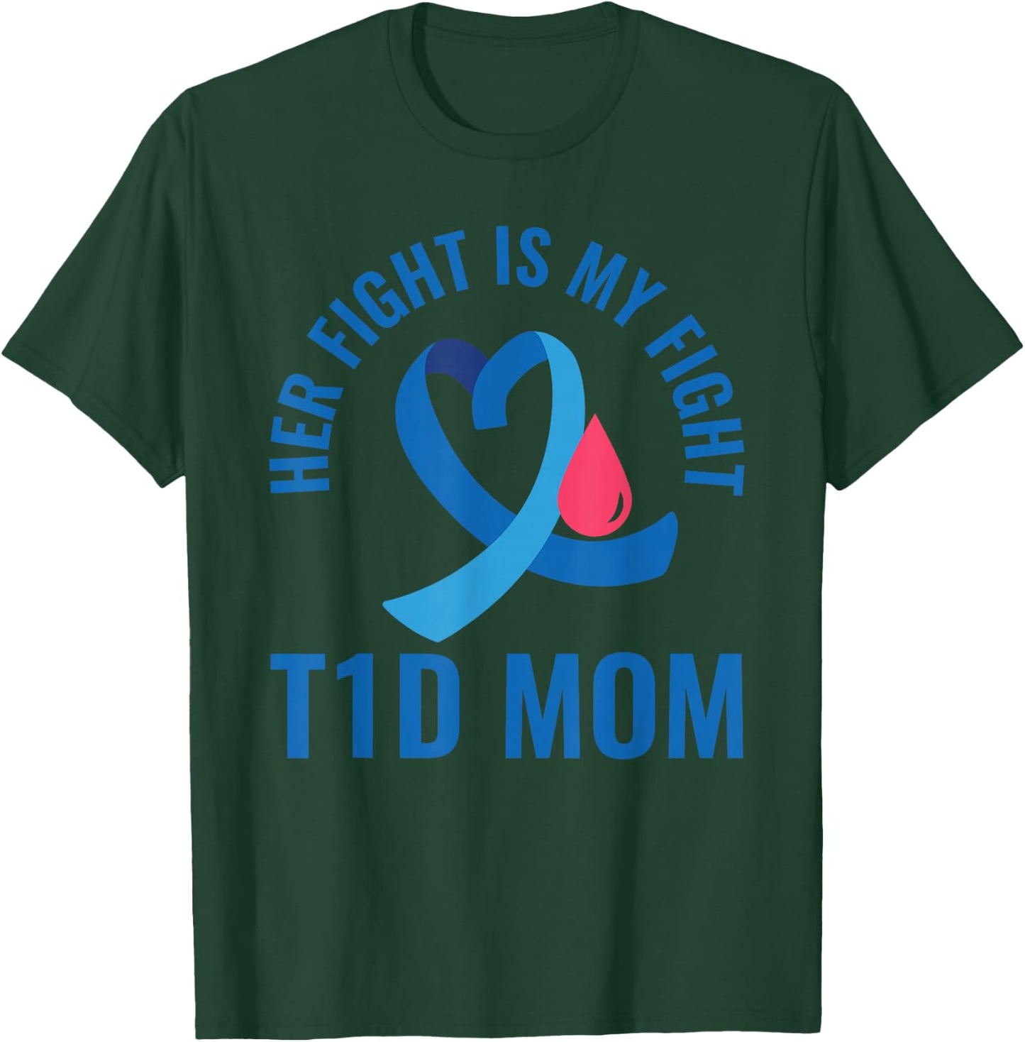 Her Fight Is My Fight T1D Mom Diabetes Awareness T-Shirt - T-Shirt | Forest
