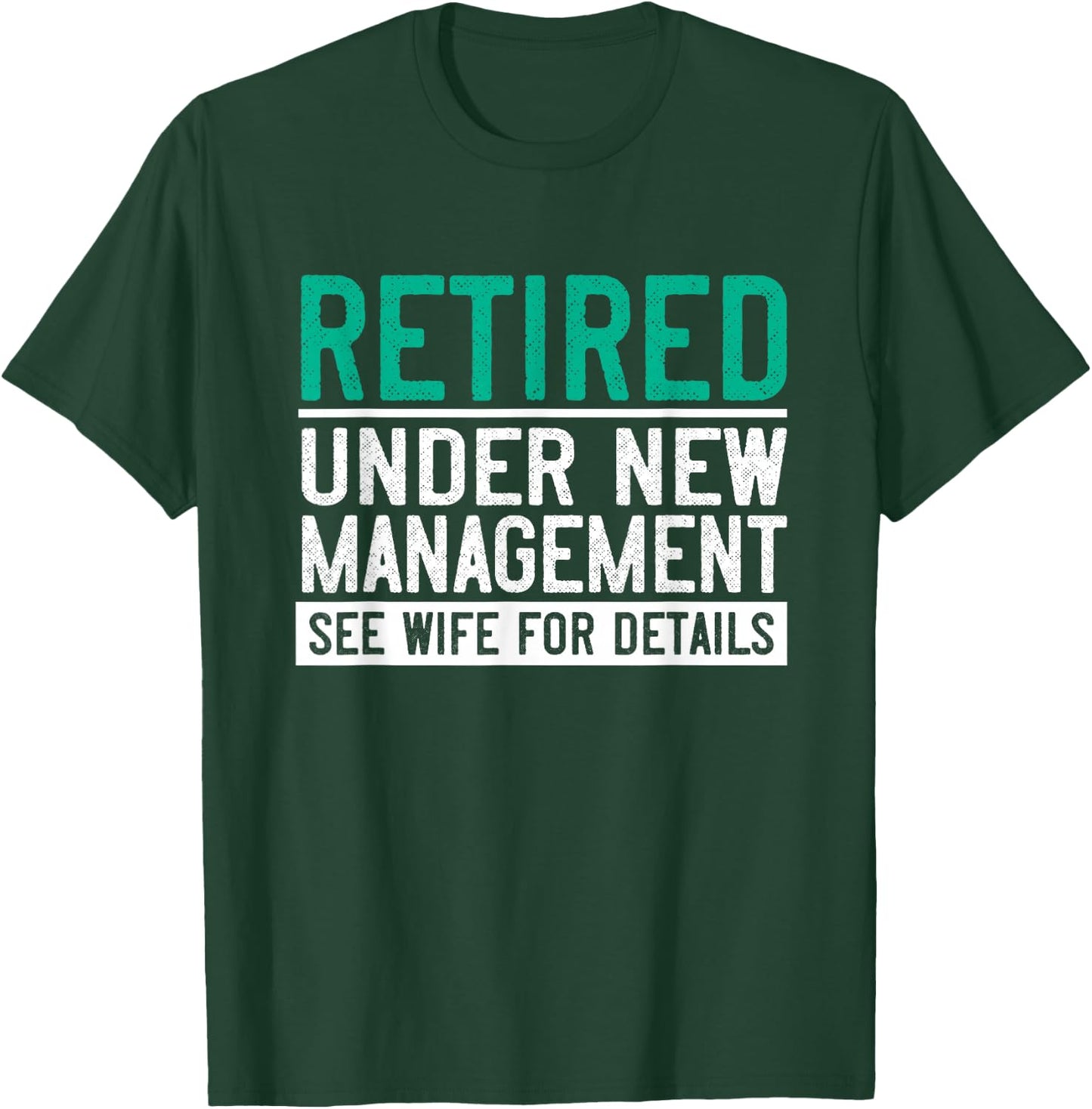 Retired Under New Management See Wife Husband Retirement T-Shirt - T-Shirt | Forest
