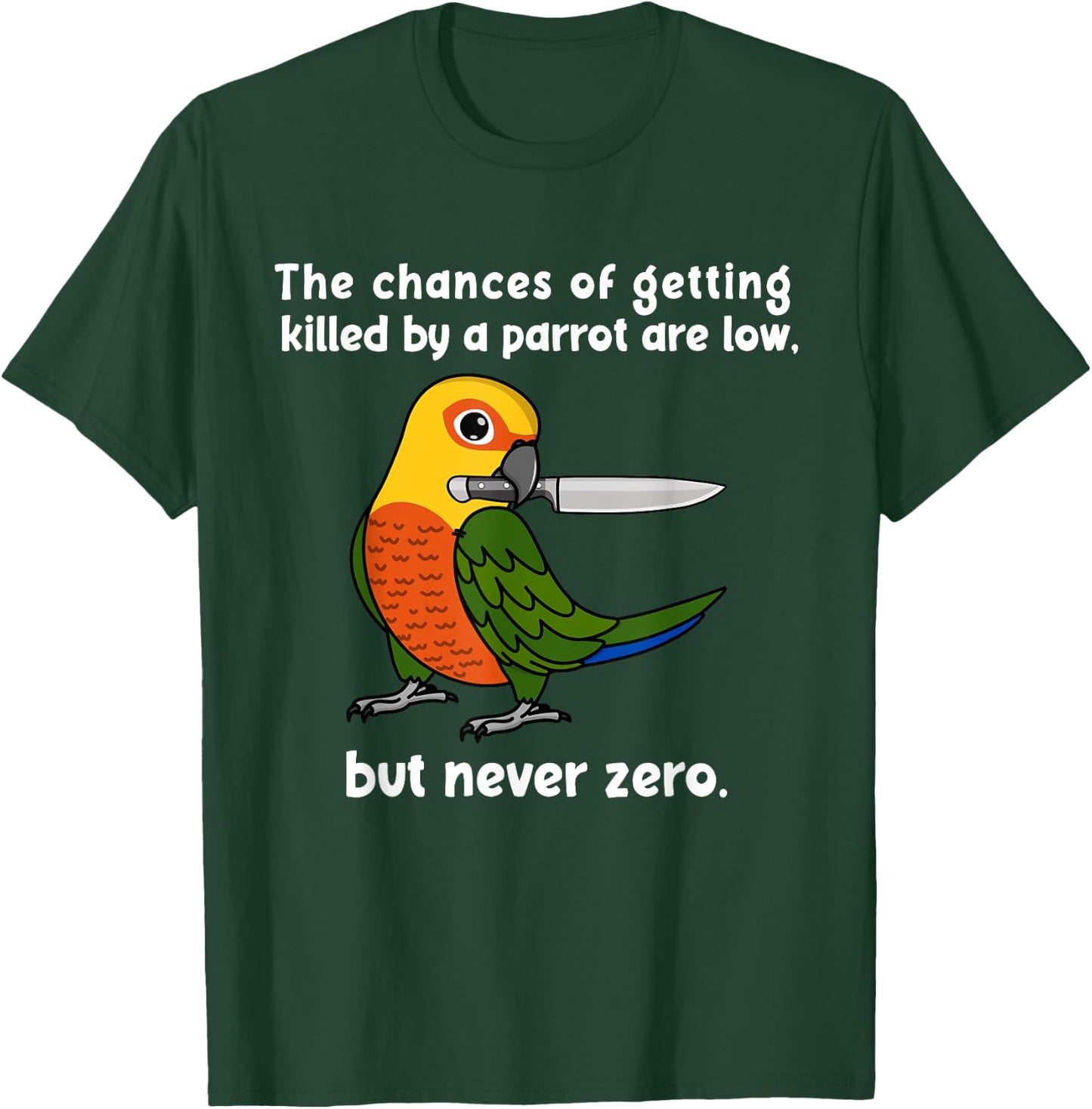 Chances Of Getting Killed Parrot I Jenday Conure T-Shirt - T-Shirt | Forest