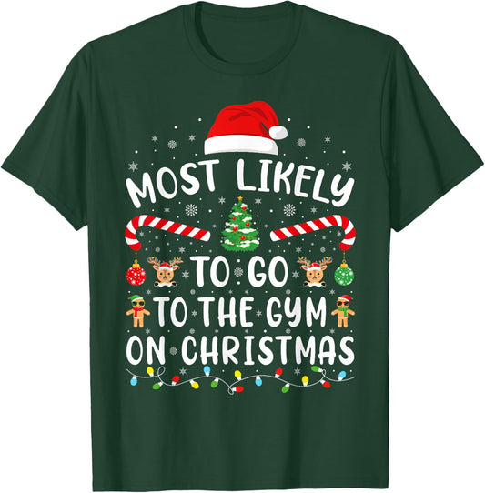 Most Likely To Go To The Gym On Christmas Family Party Joke T-Shirt - T-Shirt | Forest