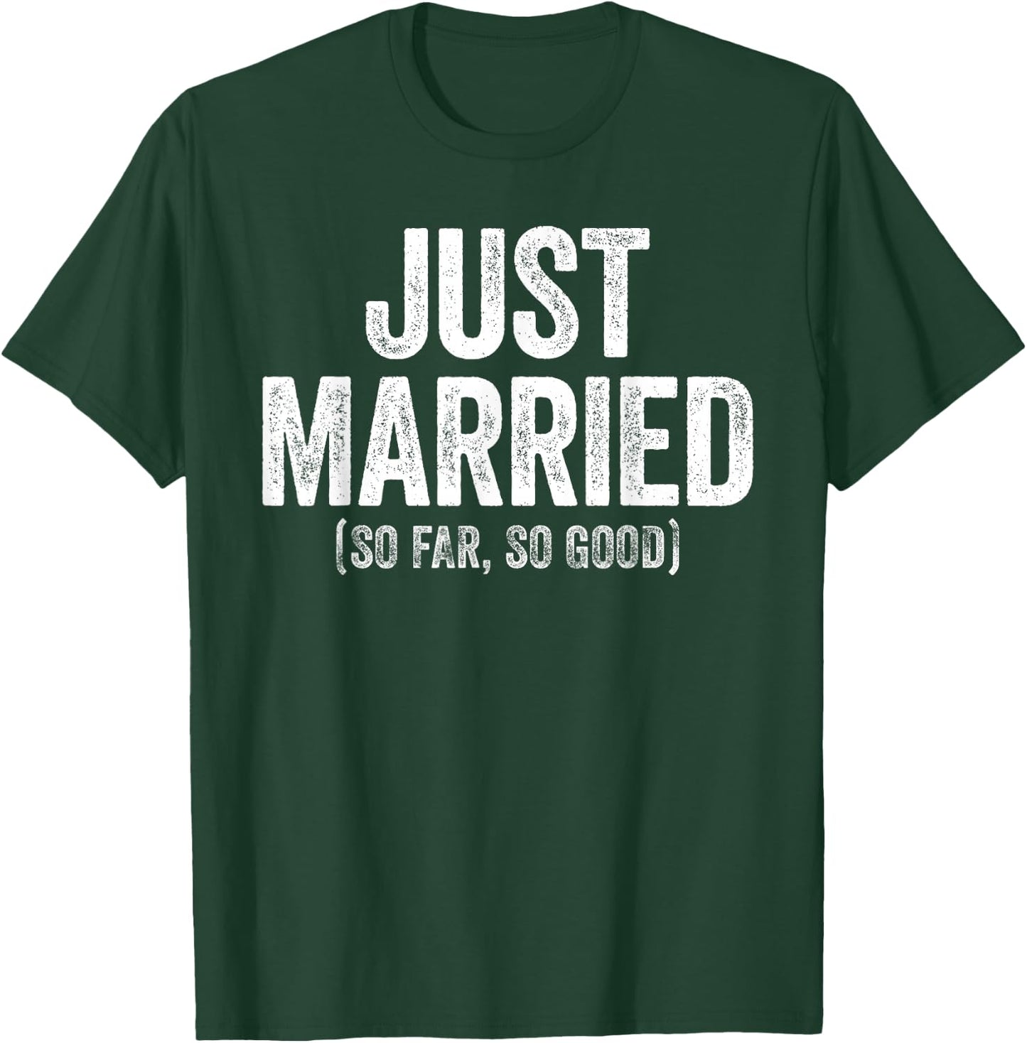 Just Married So Far So Good Shirt Newlywed Bride and Groom T-Shirt - T-Shirt | Forest