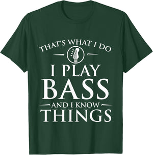 I Play Bass and I Know Things - Bassist Guitar Guitarist T-Shirt - T-Shirt | Forest