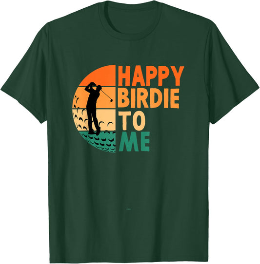 Happy Birdie To Me Golf Golfing Golfer Funny Player Birthday T-Shirt - T-Shirt | Forest