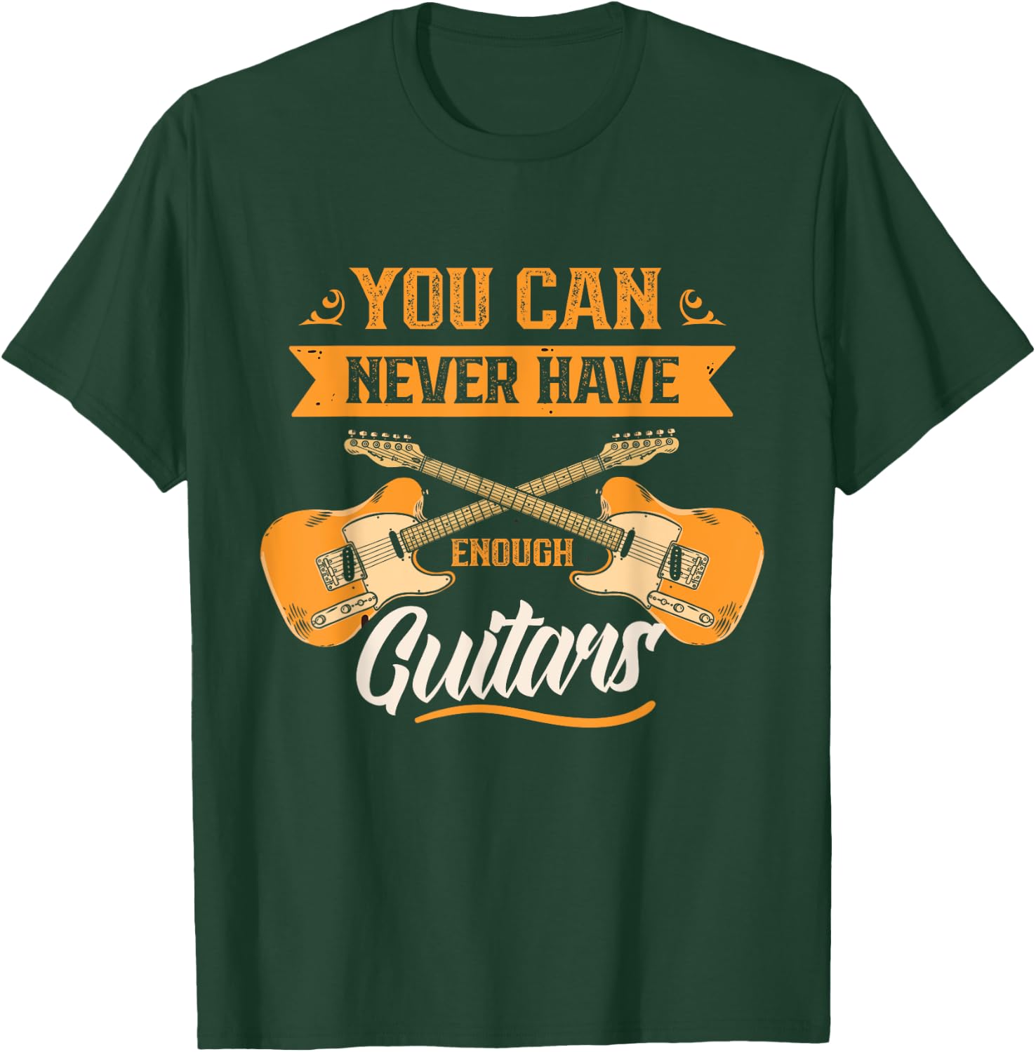 You Can Never Have Enough Guitars Player Guitar Guitarist T-Shirt - T-Shirt | Forest
