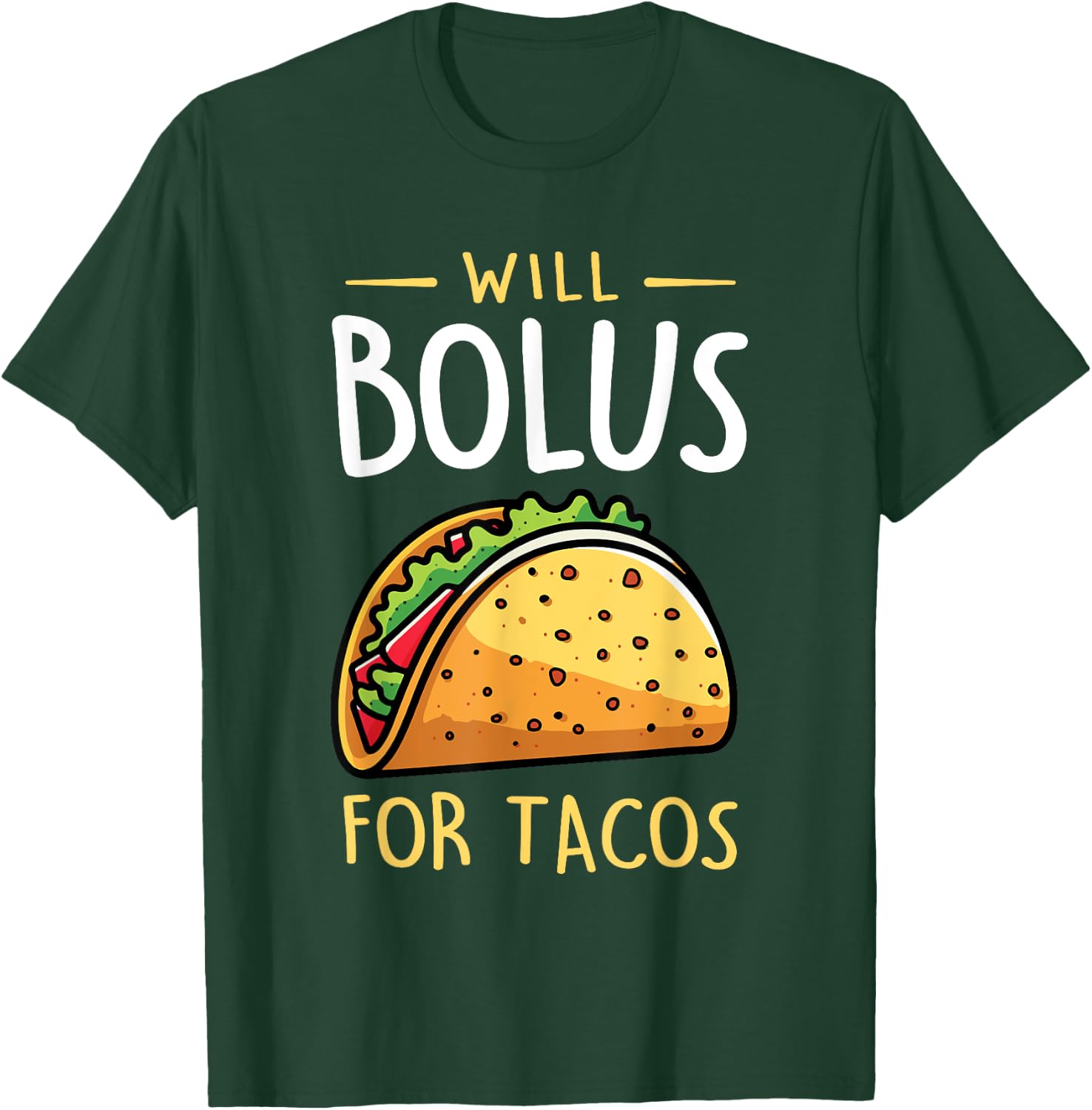 Will Bolus for Tacos Funny T1D Diabetes Awareness Month T-Shirt - T-Shirt | Forest