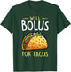 Will Bolus for Tacos Funny T1D Diabetes Awareness Month T-Shirt - T-Shirt | Forest