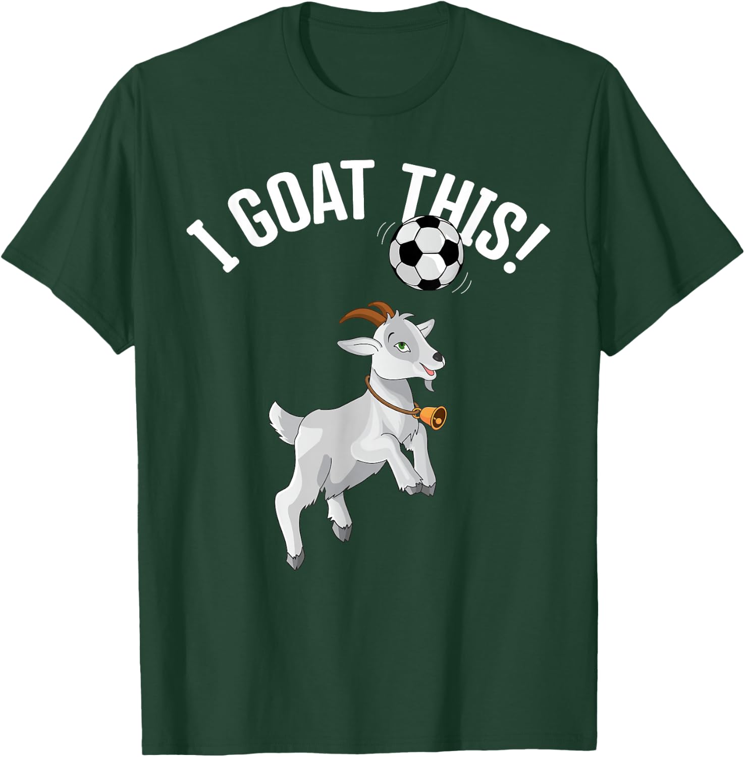 Funny Soccer I Goat this Ball for Goat Lover & Soccer Player T-Shirt - T-Shirt | Forest